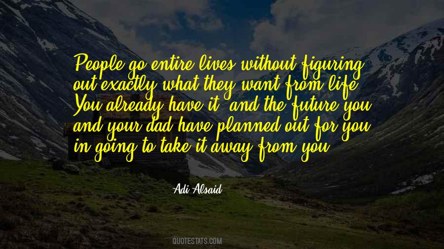 What You Want From Life Quotes #1512723