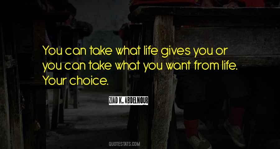 What You Want From Life Quotes #996949