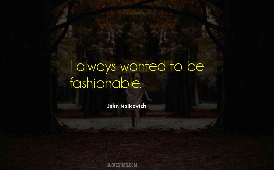 Be Fashionable Quotes #1404961