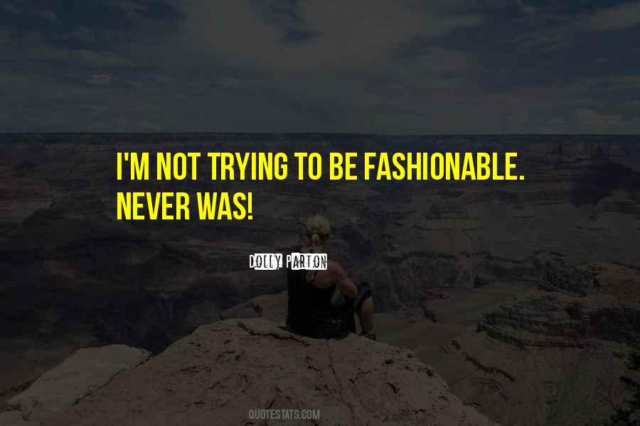 Be Fashionable Quotes #1626673