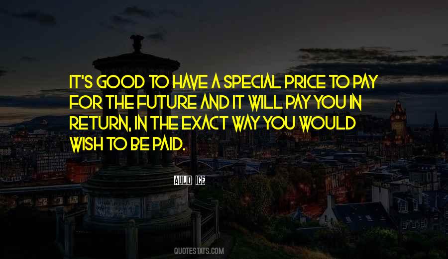 You Have To Pay For It Quotes #1441651