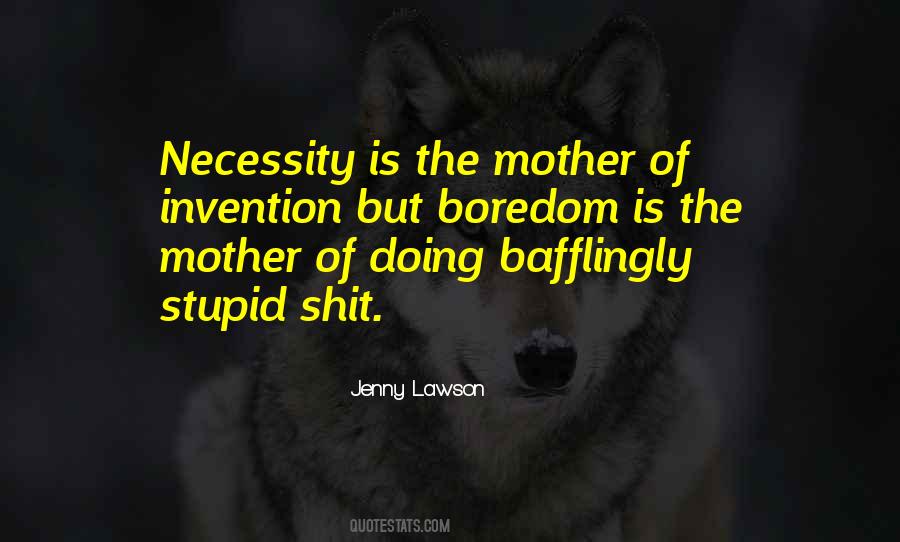 Stupid Mother Quotes #1113949