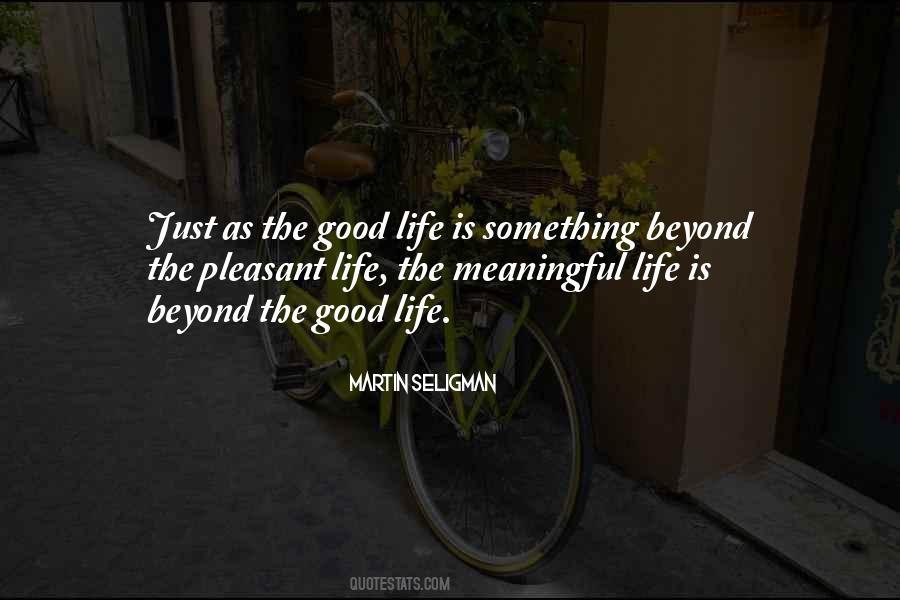 Good Life Is Quotes #722189