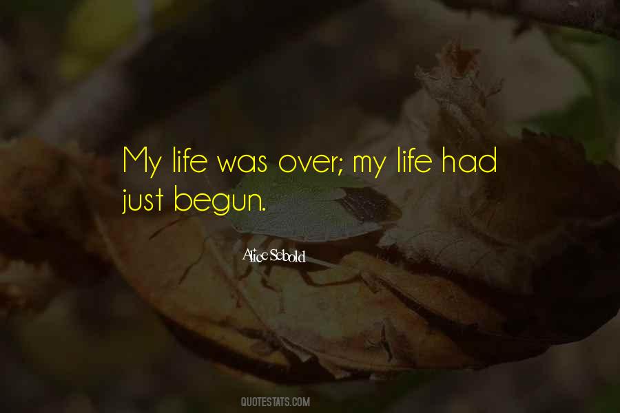 My Life Has Just Begun Quotes #247027