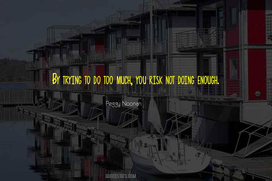 You Doing Too Much Quotes #259946