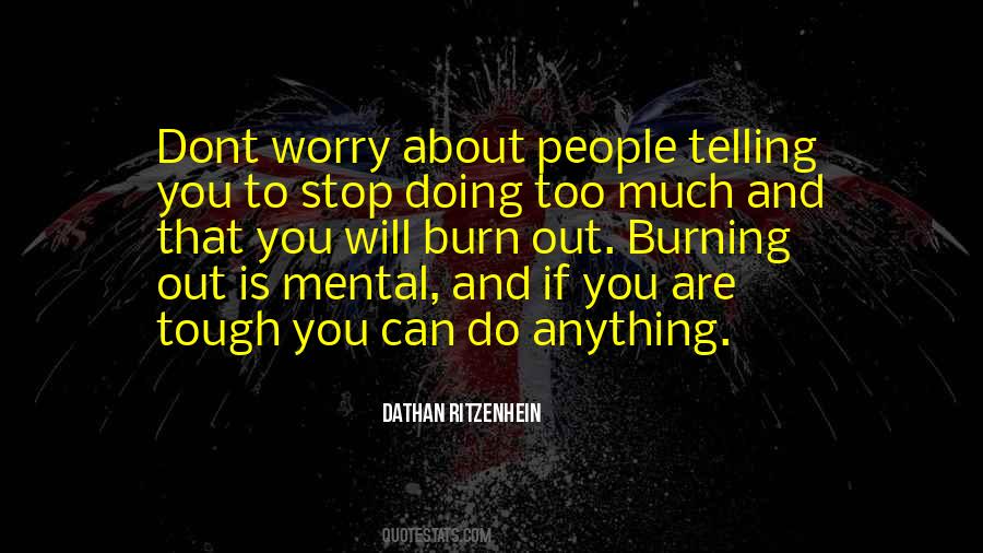 You Doing Too Much Quotes #994564