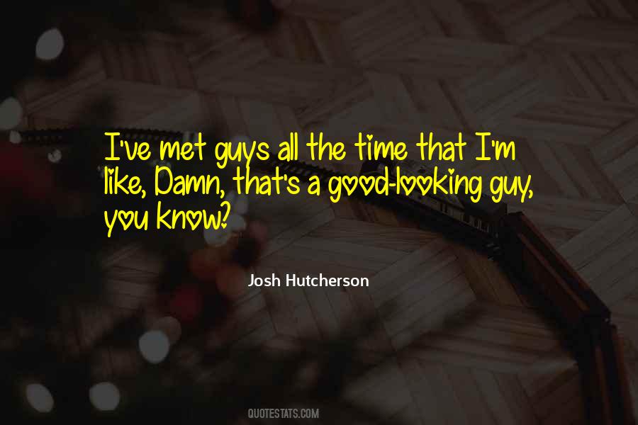 Good Looking Guy Quotes #1467061