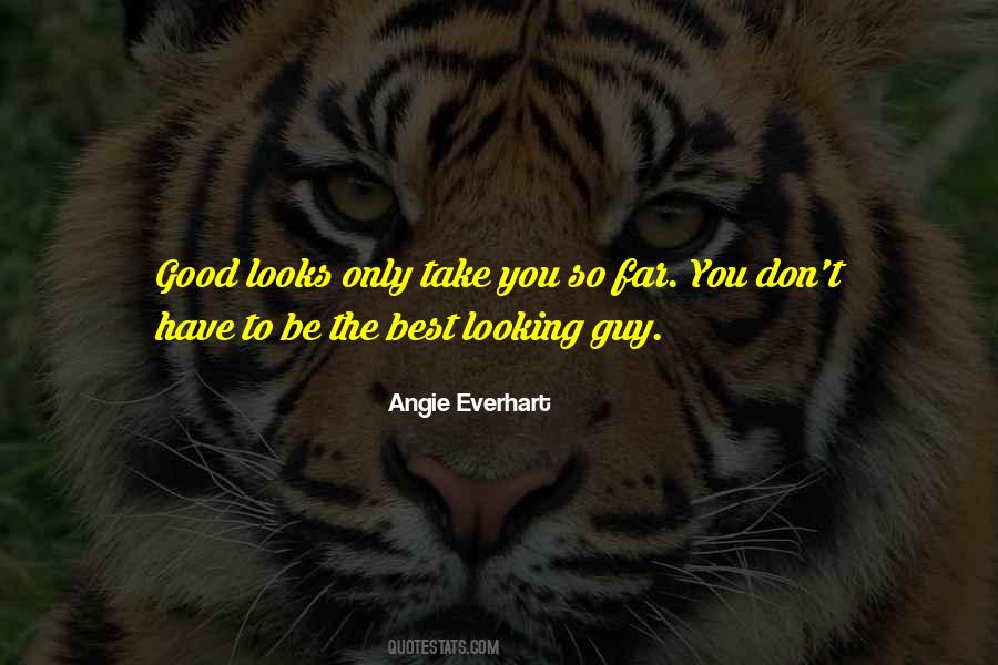 Good Looking Guy Quotes #784605