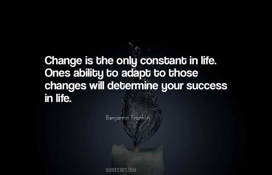 The Only Constant In Life Is Change Quotes #657059