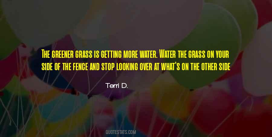 Grass Is Greener Where You Water It Quotes #339373