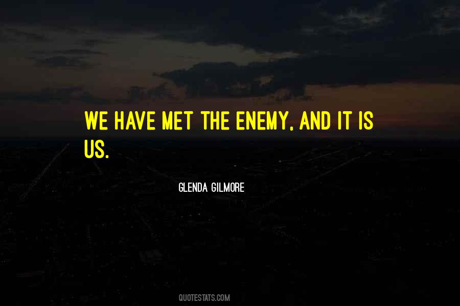 I Have Met The Enemy Quotes #1406280