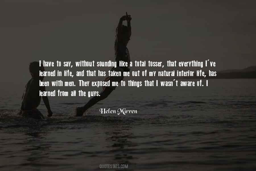 I Have Learned In Life Quotes #306030