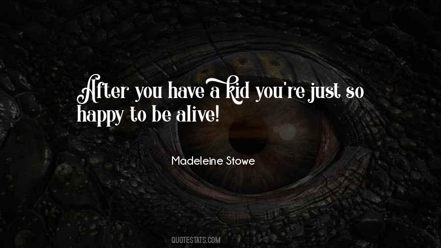 So Happy To Be Alive Quotes #1633822
