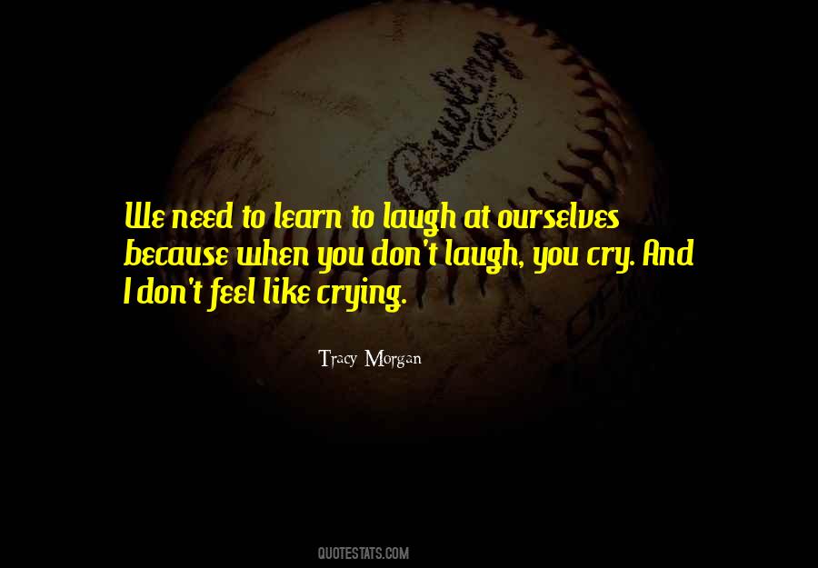 Cry When You Need To Quotes #1364278