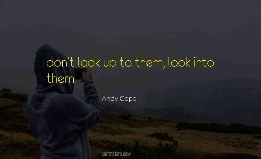 Look Into Them Quotes #1840004