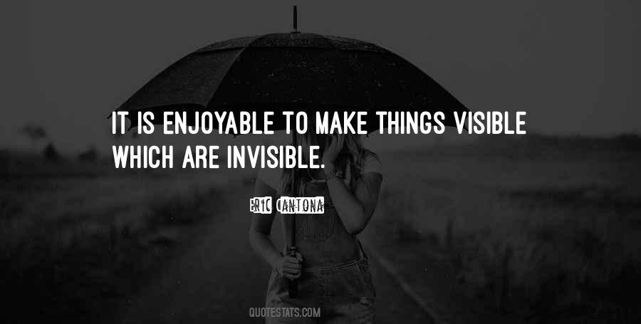Make The Invisible Visible Quotes #552304