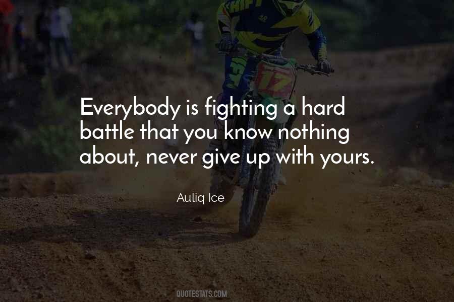 Fighting A Hard Battle Quotes #381377