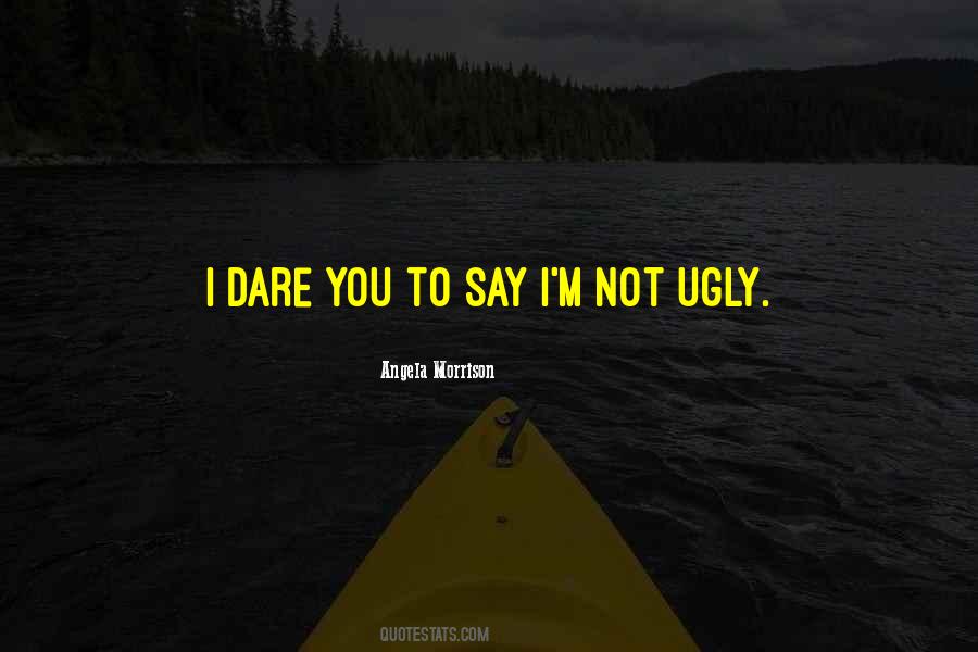 I Dare You To Quotes #49331