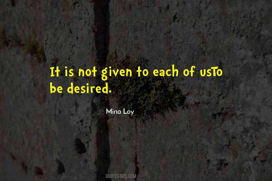 Not To Be Desired Quotes #1679791