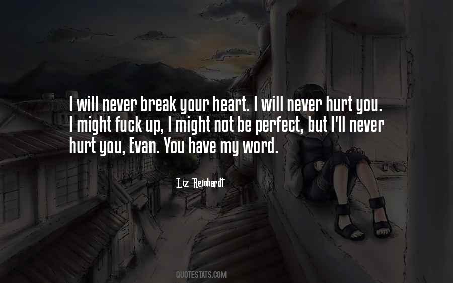 Will Never Break Your Heart Quotes #711597
