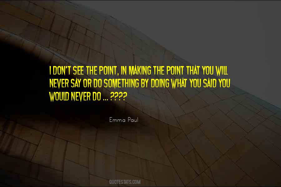 Do What You Say You Will Do Quotes #1208162