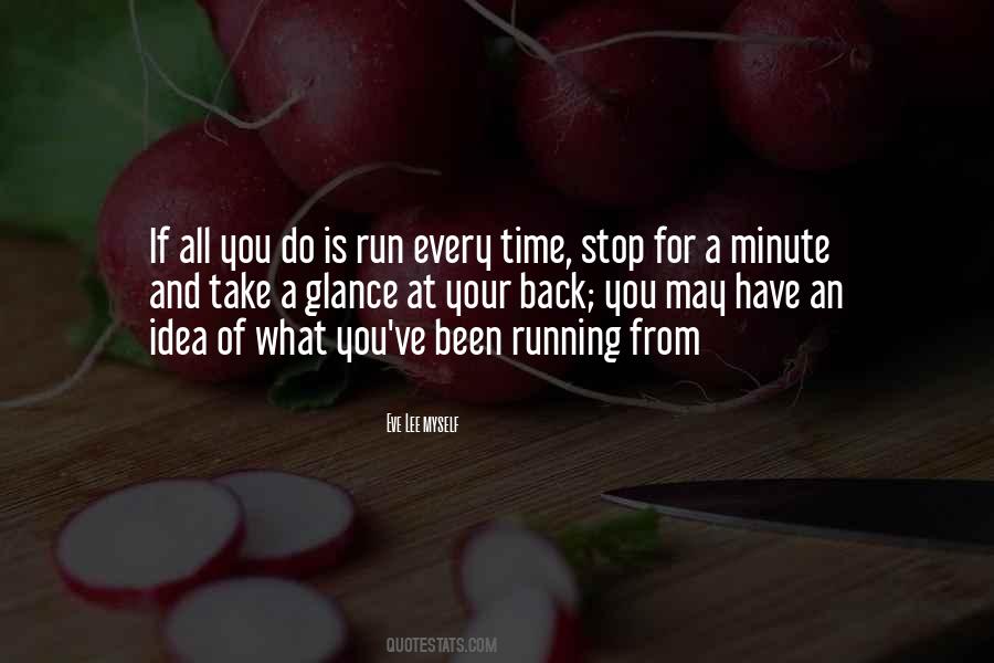 Stop For A Minute Quotes #1546193