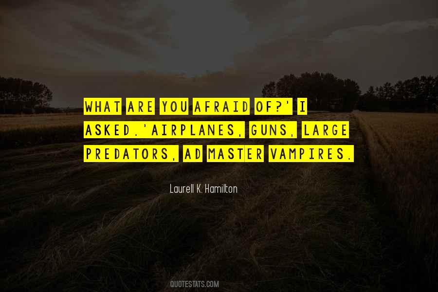 What Are You Afraid Of Quotes #1698771