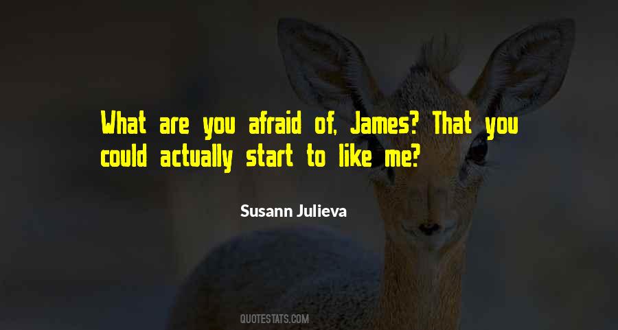 What Are You Afraid Of Quotes #518509