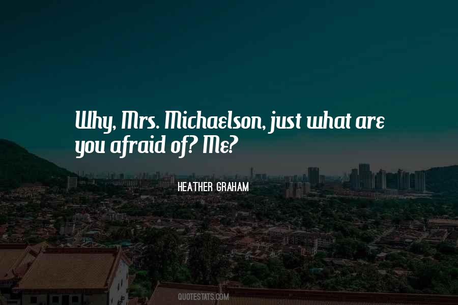 What Are You Afraid Of Quotes #966608