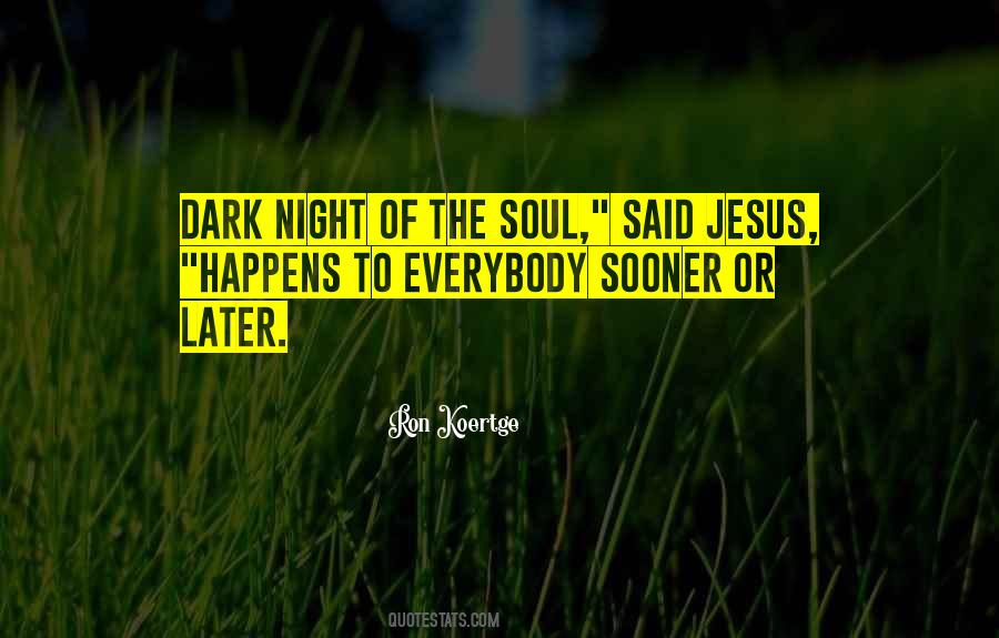 Dark Night Soul Quotes #1775222
