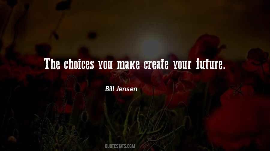 You Create Your Future Quotes #139321
