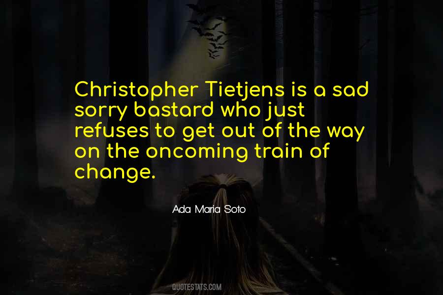 Get Out Of The Way Quotes #1324021