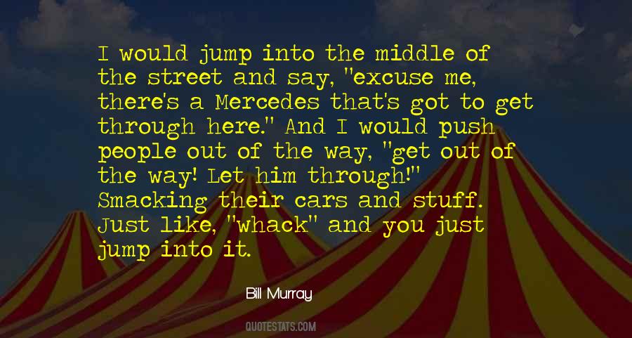 Get Out Of The Way Quotes #706511