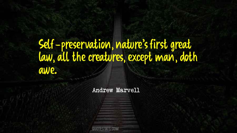 Self Preservation Is The First Law Of Nature Quotes #1784806