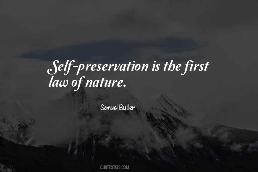 Self Preservation Is The First Law Of Nature Quotes #559265