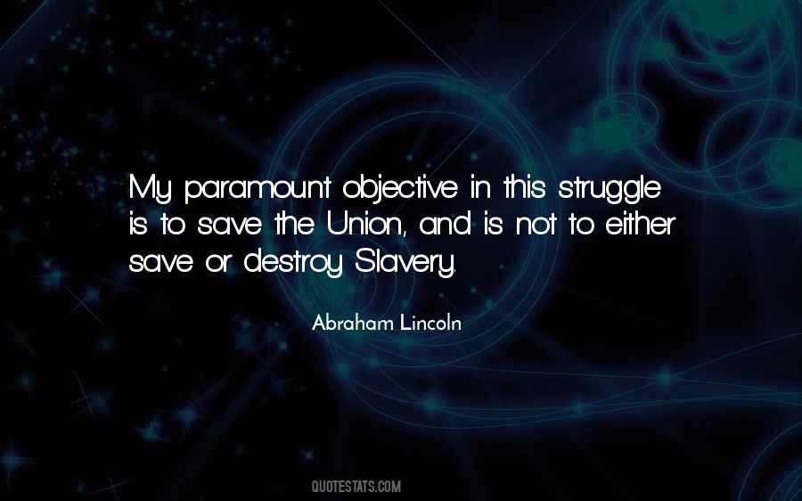 My Paramount Objective In This Struggle Quotes #1548354