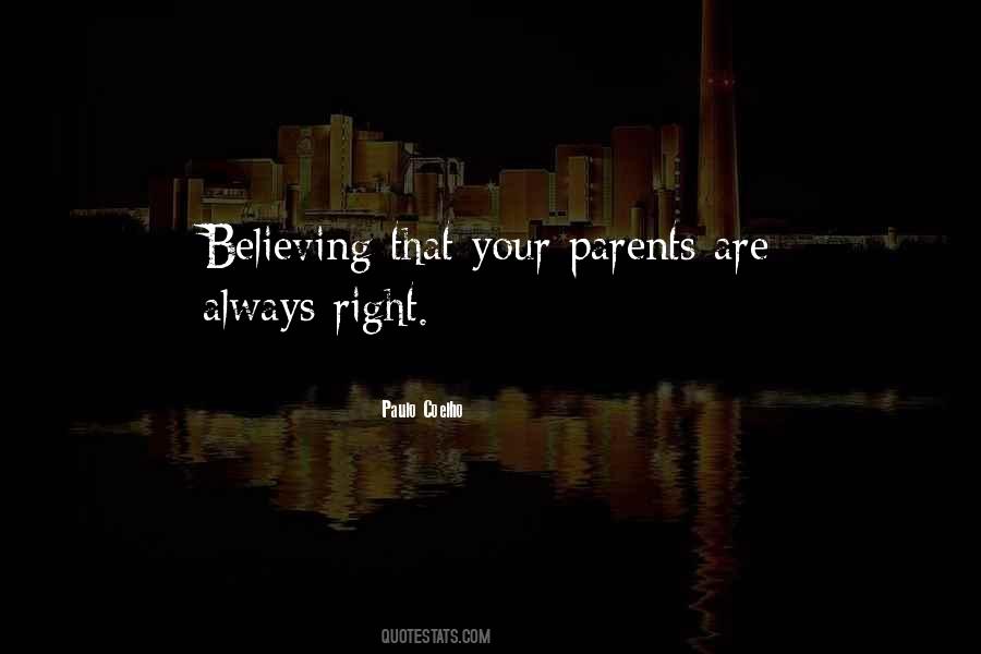 Your Parents Are Always Right Quotes #430550