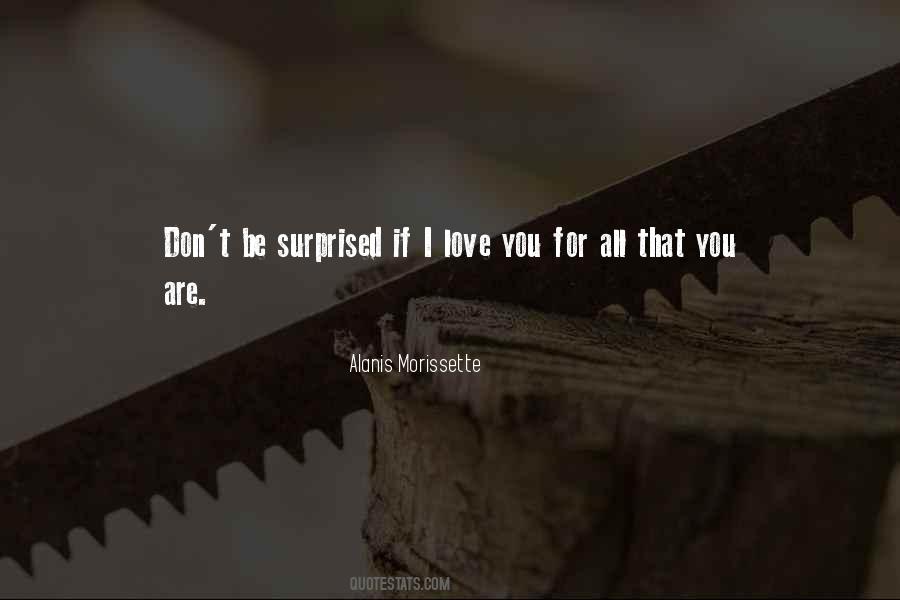I Love You For All That You Are Quotes #520608