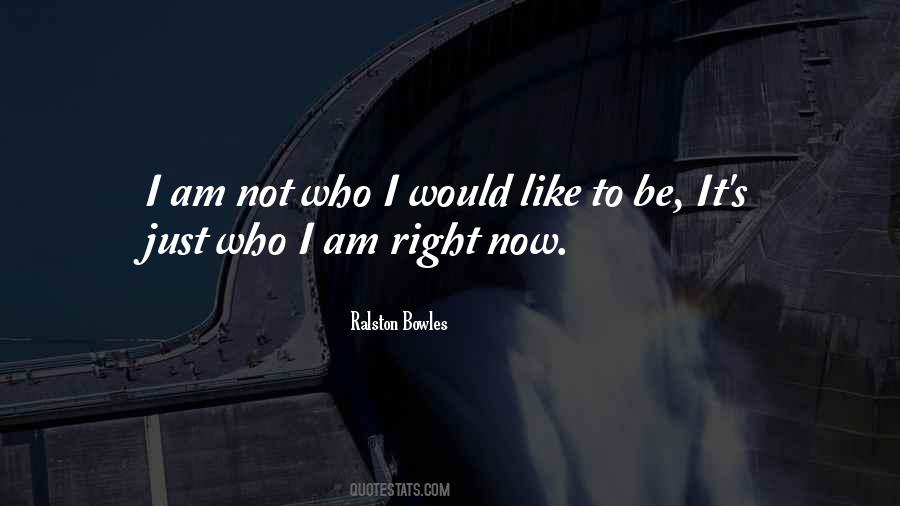 I Am Right Now Quotes #797815