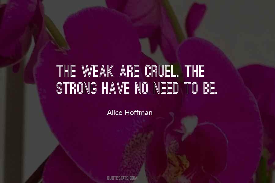 Only The Weak Are Cruel Quotes #1723241