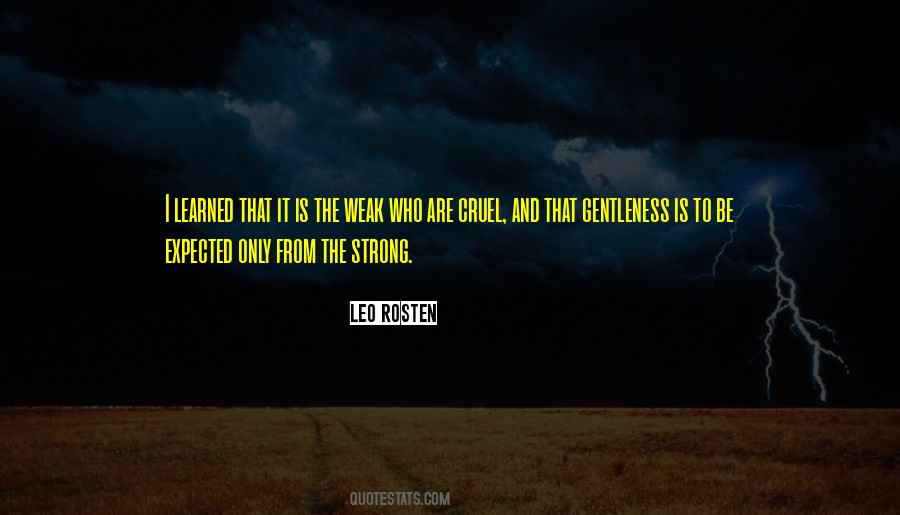 Only The Weak Are Cruel Quotes #1867396