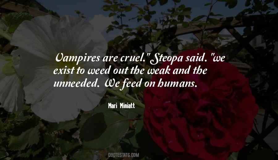 Only The Weak Are Cruel Quotes #867971