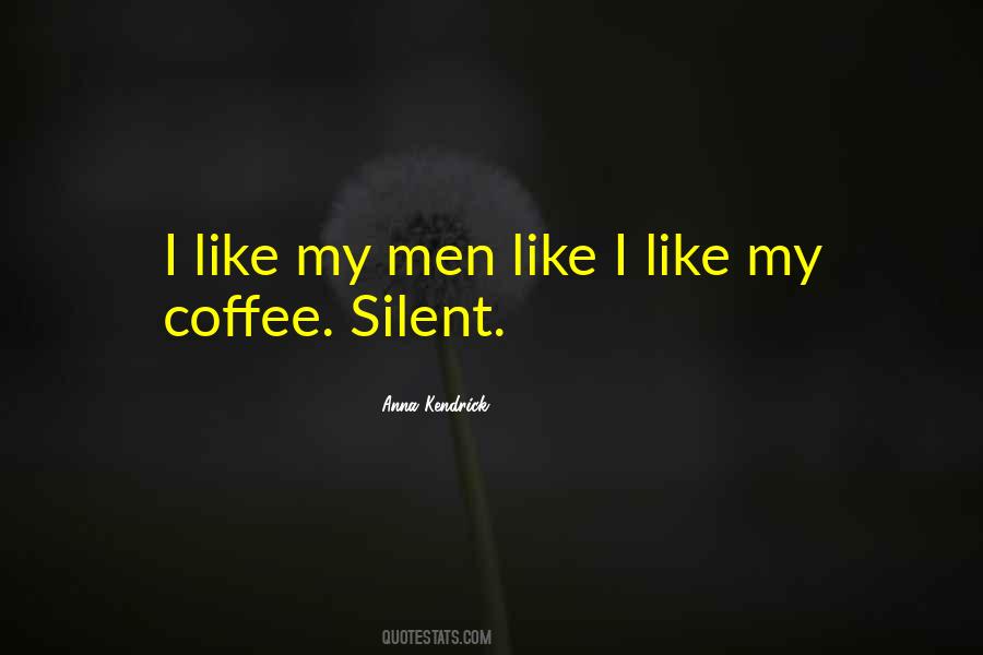 I Like My Coffee Like I Like My Men Quotes #1571009
