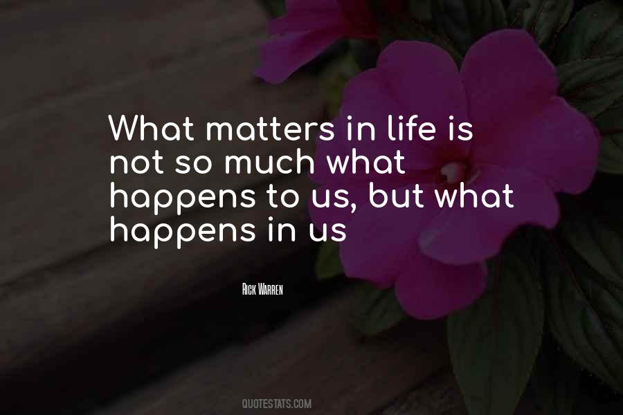 Matters In Life Quotes #1745055