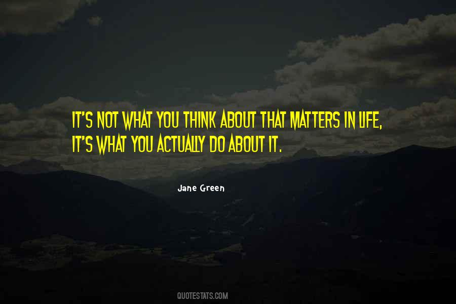 Matters In Life Quotes #200422