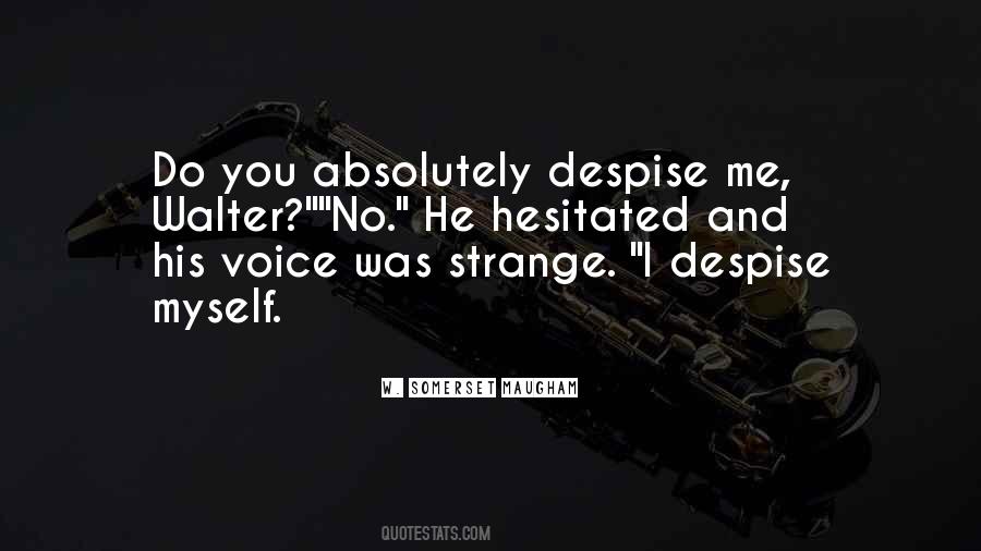 You Despise Me Quotes #1010217