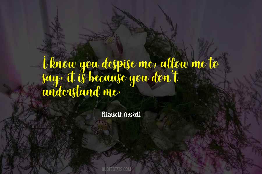 You Despise Me Quotes #1130030