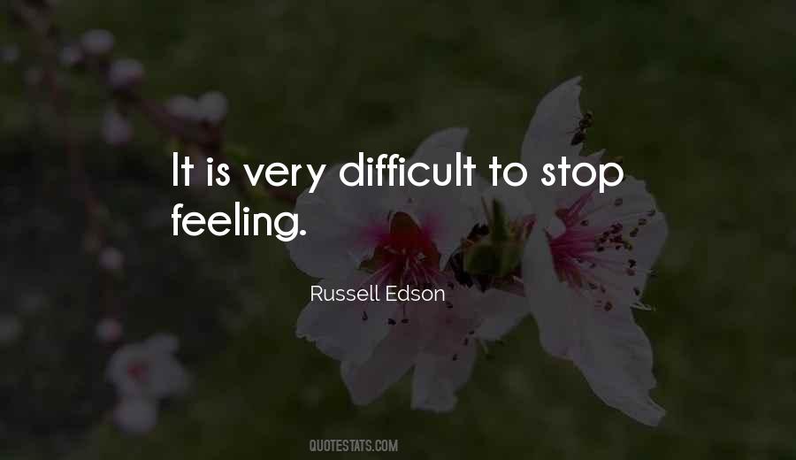 Stop Feeling Quotes #247879