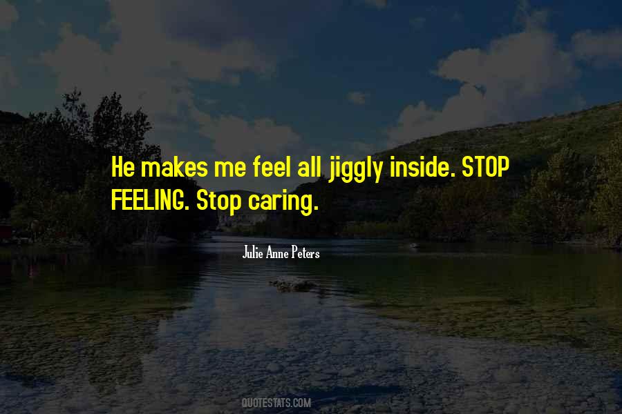 Stop Feeling Quotes #468900