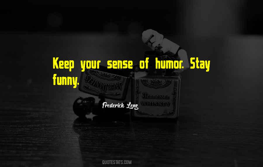 Keep Your Sense Of Humor Quotes #1626555